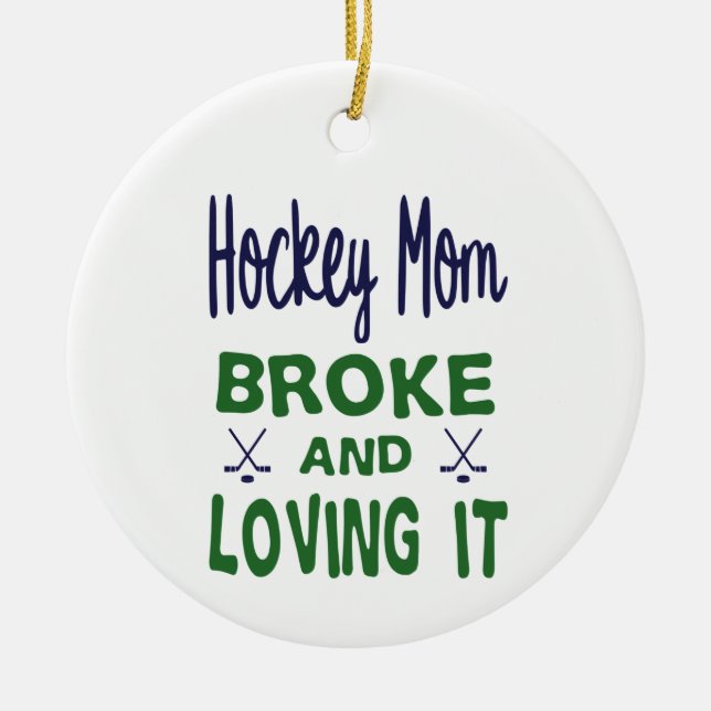 Hockey Mum Broke and Loving It Ceramic Tree Decoration (Front)