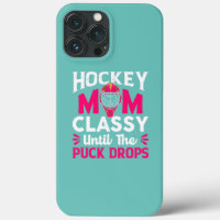 Hockey Mum Classy Until The Puck Drops Mothers
