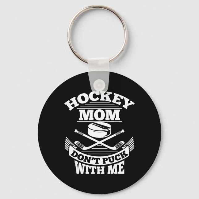 Hockey Mum Don't Puck With Me Fun Ice Hockey Mothe Key Ring (Front)