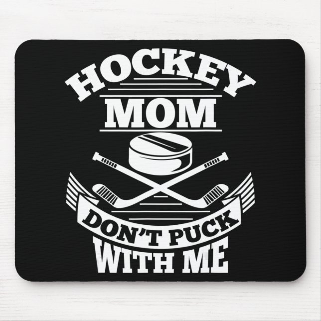 Hockey Mum Don't Puck With Me Fun Ice Hockey Mothe Mouse Pad (Front)
