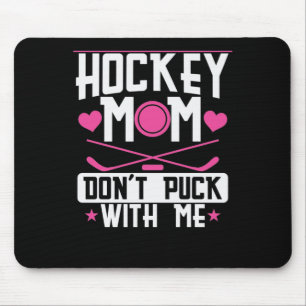 Hockey Mum "Dont Puck with Me" Mouse Pad