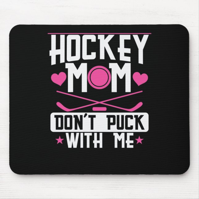 Hockey Mum "Dont Puck with Me" Mouse Pad (Front)