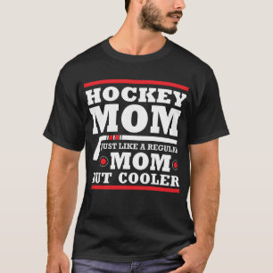 Hockey Mum Like a Regular Mum But Cooler T-Shirt