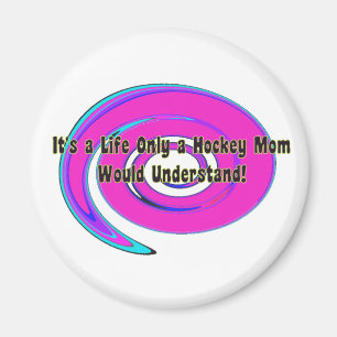Hockey Mum's Life Magnet