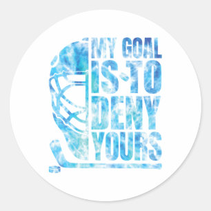 Hockey My Goal Is To Deny Yours Funny Goalie Boys Classic Round Sticker