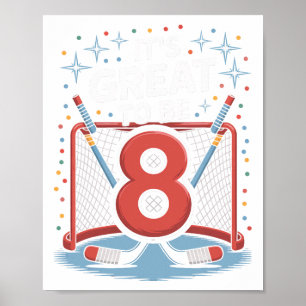 Hockey Net And Sticks It's Great To Be 8  Poster