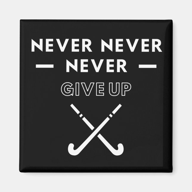 Hockey: Never never never give up. Magnet (Front)