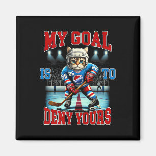 Hockey Player Hockey Cat Lover My Goal Is To Deny Magnet