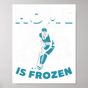 Hockey Player Home Is Where The Water Is Frozen I Poster