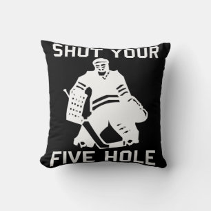 Hockey Player SHUT YOUR FIVE HOLE Fun Love Hockey  Cushion