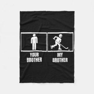 Hockey Player Your Brother My Brother Funny Ice Ho Fleece Blanket
