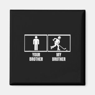 Hockey Player Your Brother My Brother Funny Ice Ho Magnet