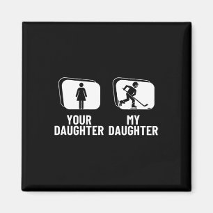 Hockey Player Your Daughter My Daughter Funny Ice  Magnet
