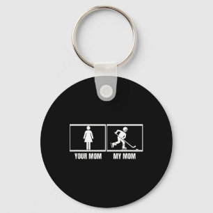 Hockey Player Your Mom My Mom Daughter Son Funny I Key Ring