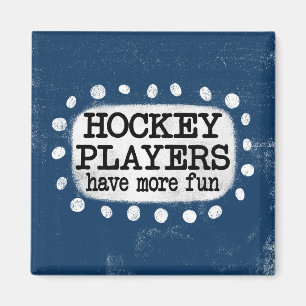 Hockey Players Have More Fun Refrigerator Magnet