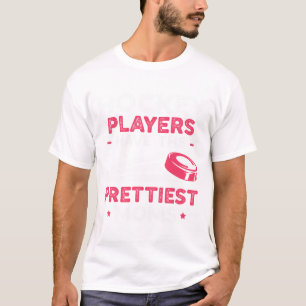 Hockey Players Have The Prettiest Moms Ice Hockey T-Shirt