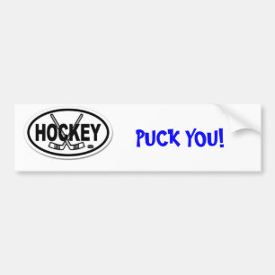 hockey, PUCK YOU! - Customised Bumper Sticker