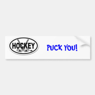 hockey, PUCK YOU! - Customised Bumper Sticker