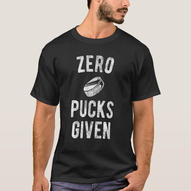 Hockey Pun Zero Pucks Given 5 T-Shirt (Front)