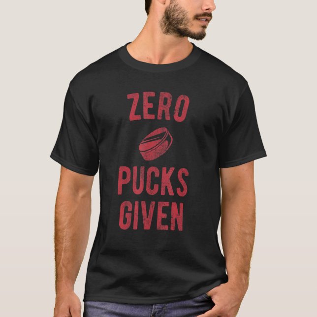 Hockey Pun Zero Pucks Given T-Shirt (Front)