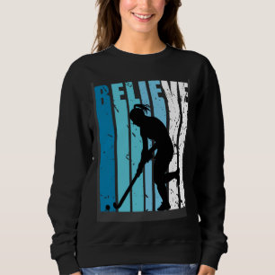 Hockey Retro Believe Turquoise Field Hockey Fan Wo Sweatshirt