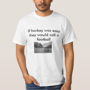 hockey_rink_on_lake_louise, If hockey was easy ... T-Shirt