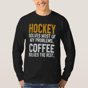 Hockey Solves My Problems Coffee   Gameday Ice Hoc T-Shirt