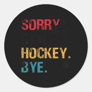Hockey Sorry Can#39;t Hockey Bye Retro Vintage 70# Classic Round Sticker