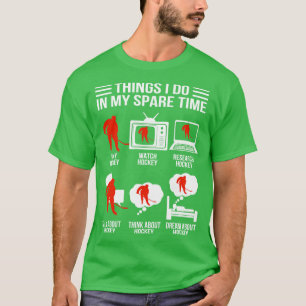 Hockey  Things I Do In My Spare Time Hockey  T-Shirt
