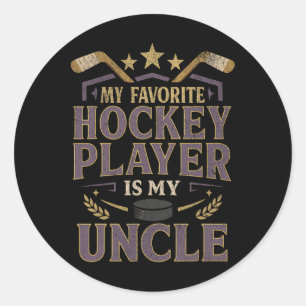 Hockey Uncle Fan Design My Favorite Player Quote Classic Round Sticker