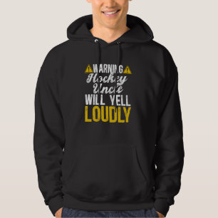 Hockey Uncle Will Yell Loudly Ice Hockey Player Un Hoodie