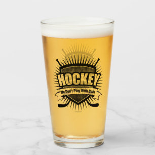 Hockey: We Don't Play With Balls Glass
