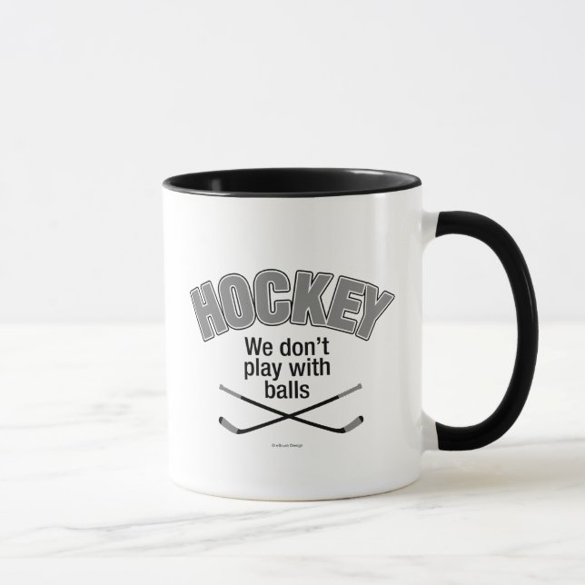 HOCKEY: We Don't Play With Balls Mug (Right)