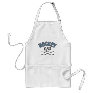 HOCKEY: We Don't Play With Balls Standard Apron