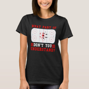 Hockey What Part Of Hockey Don't You Understand T-Shirt