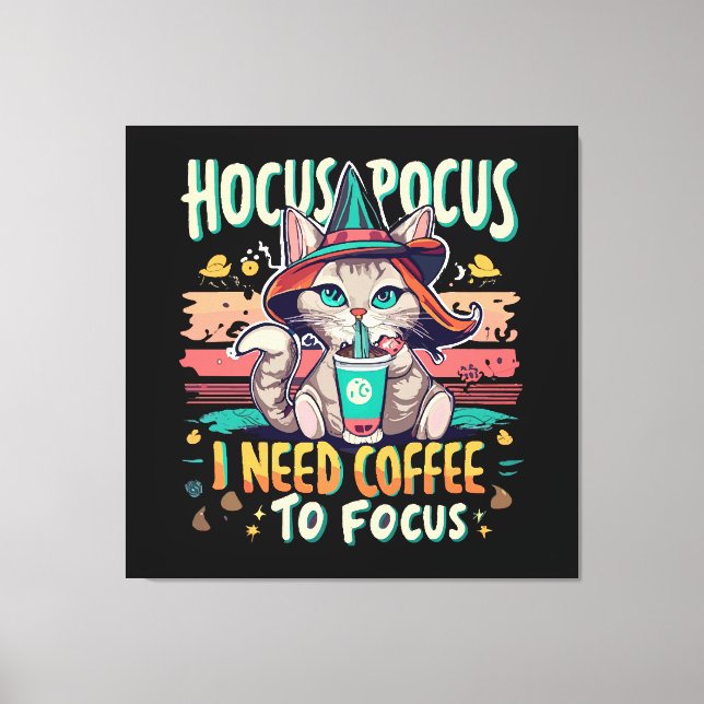 Hocus Focus - I need coffee to focus Canvas Print (Front)