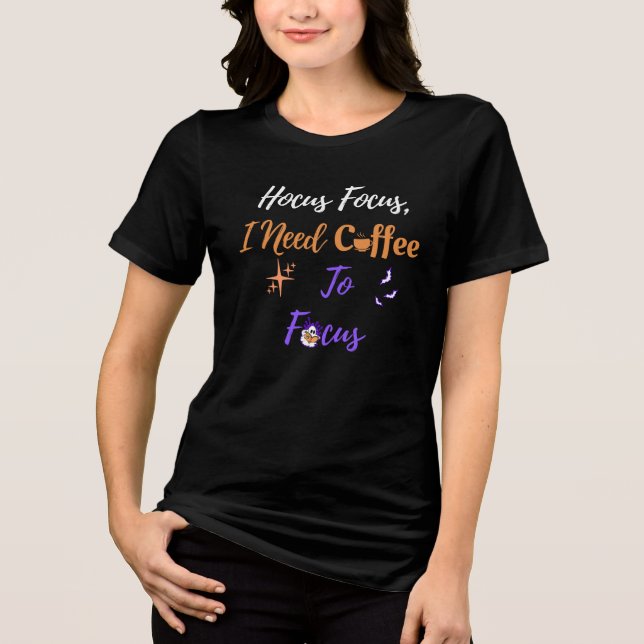 Hocus Focus I Need Coffee To Focus-Funny Halloween Tri-Blend Shirt (Front)