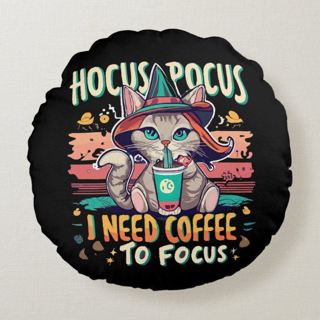 Hocus Focus - I need coffee to focus Round Cushion (Front)