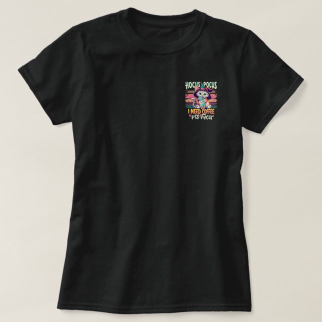 Hocus Focus - I need coffee to focus T-Shirt (Design Front)