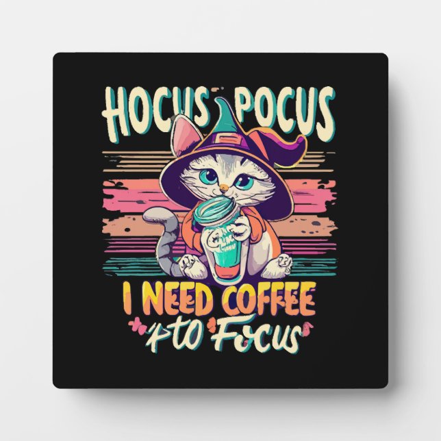 Hocus Focus - I need coffee to focusHocus Focus -  Plaque (Front)