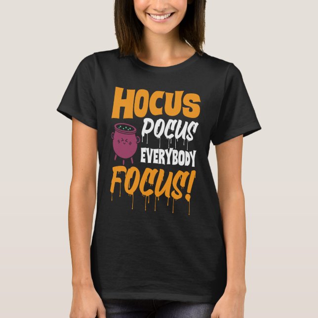 Hocus Pocus Everybody Focus   Haloween T-Shirt (Front)