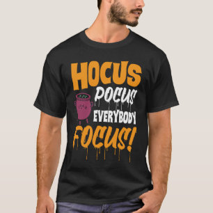 Hocus Pocus Everybody Focus   Haloween T-Shirt