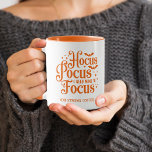 Hocus Pocus Halloween Mug<br><div class="desc">"Hocus pocus,  I need wine to focus (or strong coffee)" saying printed in orange on both sides of a coffee cup,  fun for Halloween for women or men.</div>