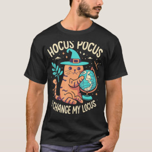 Hocus Pocus I Change My Locus - Halloween Cat Witc T-Shirt