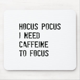 Hocus Pocus I Need Caffeine To Focus T Shirt Mouse Pad