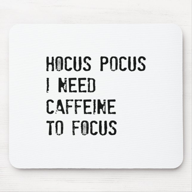 Hocus Pocus I Need Caffeine To Focus T Shirt  Mouse Pad (Front)