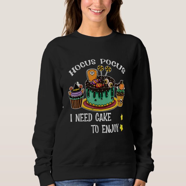 Hocus Pocus I Need Cake to Enjoy Halloween Teacher Sweatshirt (Front)