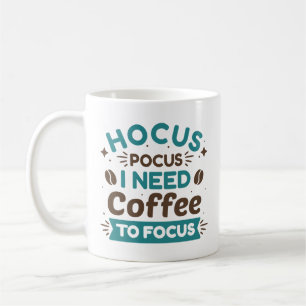 Hocus Pocus I Need Coffee To Focus Coffee Mug