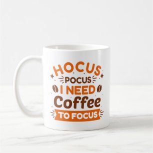 Hocus Pocus I Need Coffee To Focus Coffee Mug