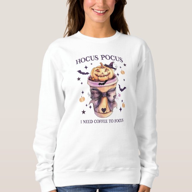Hocus Pocus I Need Coffee to Focus Fun Sweatshirt (Front)
